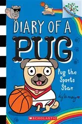 Book cover of Pug the Sports Star: A Branches Book (Diary of a Pug #11) by Kyla May