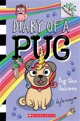 Book cover of Pug the Unicorn: A Branches Book (Diary of a Pug #14) by Kyla May