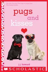 Book cover of Pugs and Kisses: A Wish Novel by J. J. Howard