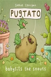 Book cover of Pugtato Babysits the Snouts by Sophie Corrigan