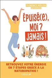 Book cover of Épuisé.e, moi ? Jamais ! by Florence Muller