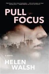 Book cover of Pull Focus by Helen Walsh