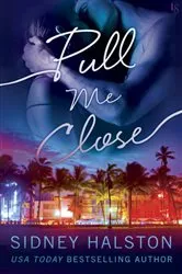 Book cover of Pull Me Close by Sidney Halston