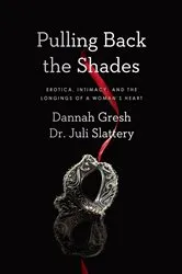 Book cover of Pulling Back the Shades by Dr Juli Slattery