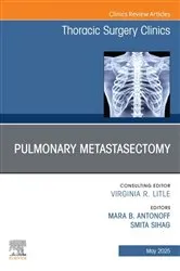 Book cover of Pulmonary Metastasectomy, An Issue of Thoracic Surgery Clinics by Sihag MD, MPH, Smita
