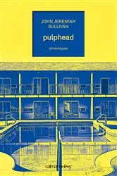 Book cover of Pulphead by John Jeremiah Sullivan