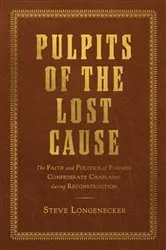 Book cover of Pulpits of the Lost Cause by Steve Longenecker