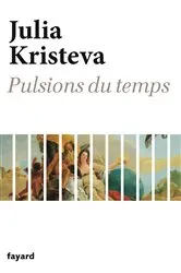 Book cover of Pulsions du temps by Julia Kristeva