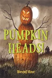 Book cover of Pumpkin Heads by Wendell Minor