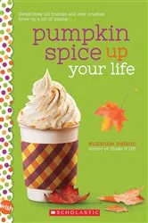 Book cover of Pumpkin Spice Up Your Life: A Wish Novel by Suzanne Nelson