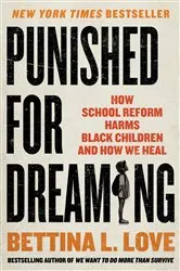 Book cover of Punished for Dreaming by Bettina L. Love