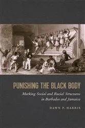 Book cover of Punishing the Black Body by Dawn P. Harris
