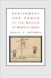 Book cover of Punishment and Power in the Making of Modern Japan by Daniel V. Botsman