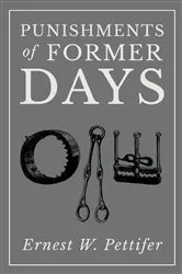 Book cover of Punishments of Former Days by Ernest W. Pettifer