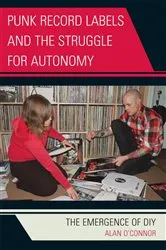 Book cover of Punk Record Labels and the Struggle for Autonomy by Alan O'Connor