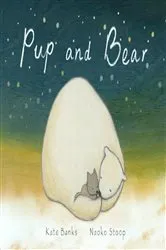 Book cover of Pup and Bear by Kate Banks