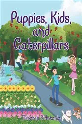 Book cover of Puppies, Kids, and Caterpillars by Deborah D'Antonio