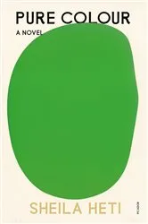 Book cover of Pure Colour by Sheila Heti
