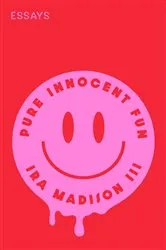 Book cover of Pure Innocent Fun by Ira Madison
