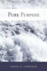 Book cover of Pure Purpose by Susan H. Lawrence