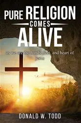 Book cover of Pure Religion Comes Alive by Donald W Todd