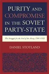 Book cover of Purity and Compromise in the Soviet Party-State by Daniel Stotland