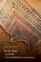 Book cover of Purity, Body, and Self in Early Rabbinic Literature by Mira Balberg