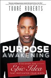 Book cover of Purpose Awakening by Touré Roberts