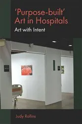 Book cover of 'Purpose-built’ Art in Hospitals by Judy Rollins