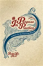 Book cover of Purpose In Practice by Rachel Lee Hall