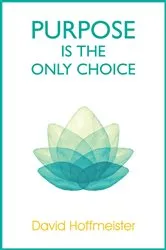 Book cover of Purpose is the Only Choice by Unknown