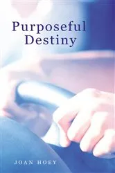 Book cover of Purposeful Destiny by Joan Hoey