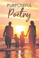 Book cover of Purposeful Poetry by JUSTIN WIDENER