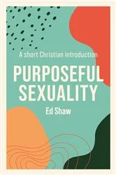 Book cover of Purposeful Sexuality by Ed Shaw