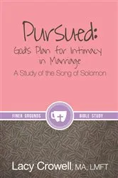 Book cover of Pursued: God's Plan for Intimacy in Marriage by Lacy Crowell