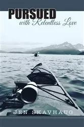 Book cover of Pursued with Relentless Love by Jen Skavhaug