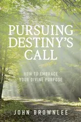 Book cover of Pursuing Destiny's Call by John Brownlee