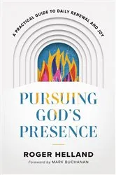Book cover of Pursuing God's Presence by Roger Helland