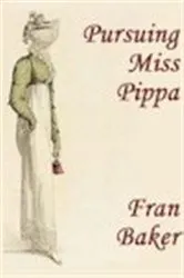 Book cover of Pursuing Miss Pippa by Fran Baker