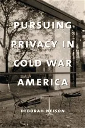 Book cover of Pursuing Privacy in Cold War America by Deborah Nelson