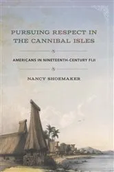 Book cover of Pursuing Respect in the Cannibal Isles by Nancy Shoemaker