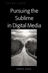 Book cover of Pursuing the Sublime in the Digital Age by Samuel Coale