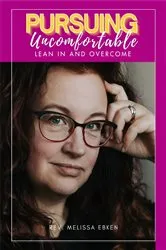 Book cover of Pursuing Uncomfortable by Melissa M Ebken