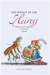Book cover of Pursuit of the Heiress: Aristocratic Marriage in Ireland, 1740-1840 by Anthony Malcomson
