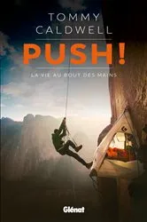 Book cover of Push ! La vie au bout des mains by Tommy Caldwell