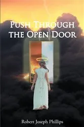 Book cover of Push Through the Open Door by Robert Joseph Phillips
