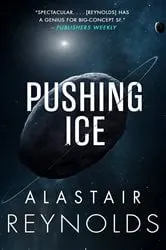 Book cover of Pushing Ice by Alastair Reynolds
