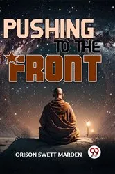 Book cover of Pushing To The Front by Orison Swett Marden