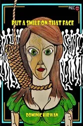 Book cover of Put a Smile On That Face by Dominic Kirwan