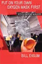 Book cover of Put On Your Own Oxygen Mask First by William Easum